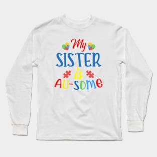 My sister is AUSOME Autism Awareness Gift for Birthday, Mother's Day, Thanksgiving, Christmas Long Sleeve T-Shirt